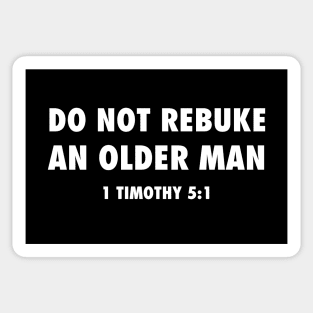 Do not rebuke an older man (from 1 Timothy 5:1) funny Christian white text Sticker